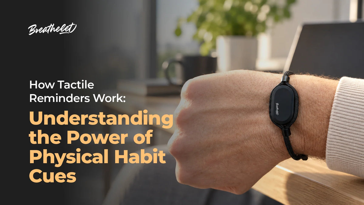 How Tactile Reminders Work: Understanding the Power of Physical Habit Cues