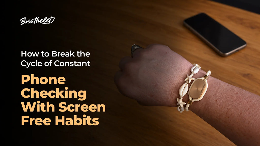 How to Break the Cycle of Constant Phone Checking With Screen Free Habits