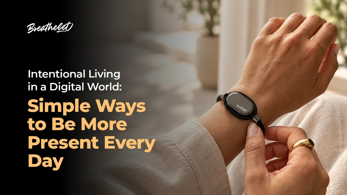 Intentional Living in a Digital World: Simple Ways to Be More Present Every Day