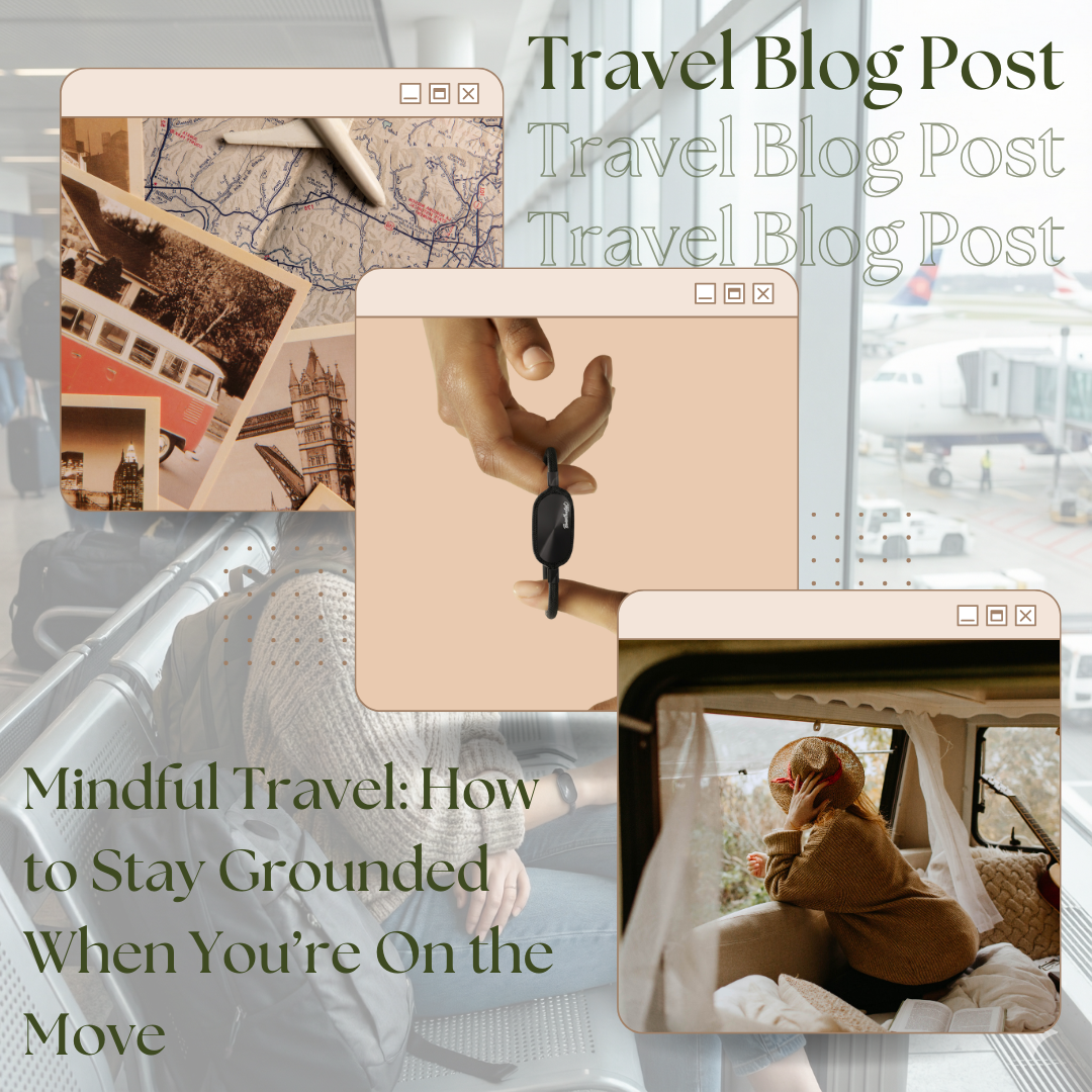 Mindful Travel: How to Stay Grounded When You’re On the Move